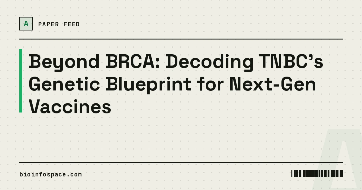 Beyond BRCA: Decoding TNBC's Genetic Blueprint for Next-Gen Vaccines