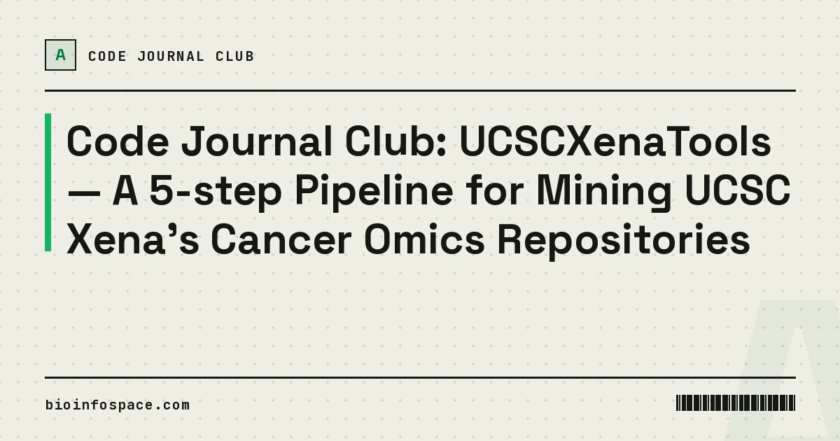 Code Journal Club: UCSCXenaTools — A 5-step Pipeline for Mining UCSC Xena's Cancer Omics Repositories