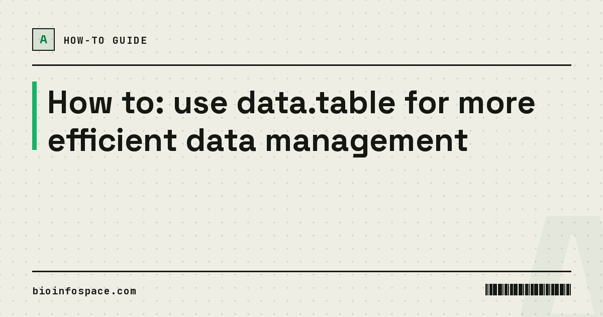 How to: use data.table for more efficient data management