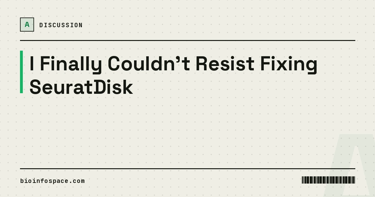 I Finally Couldn't Resist Fixing SeuratDisk