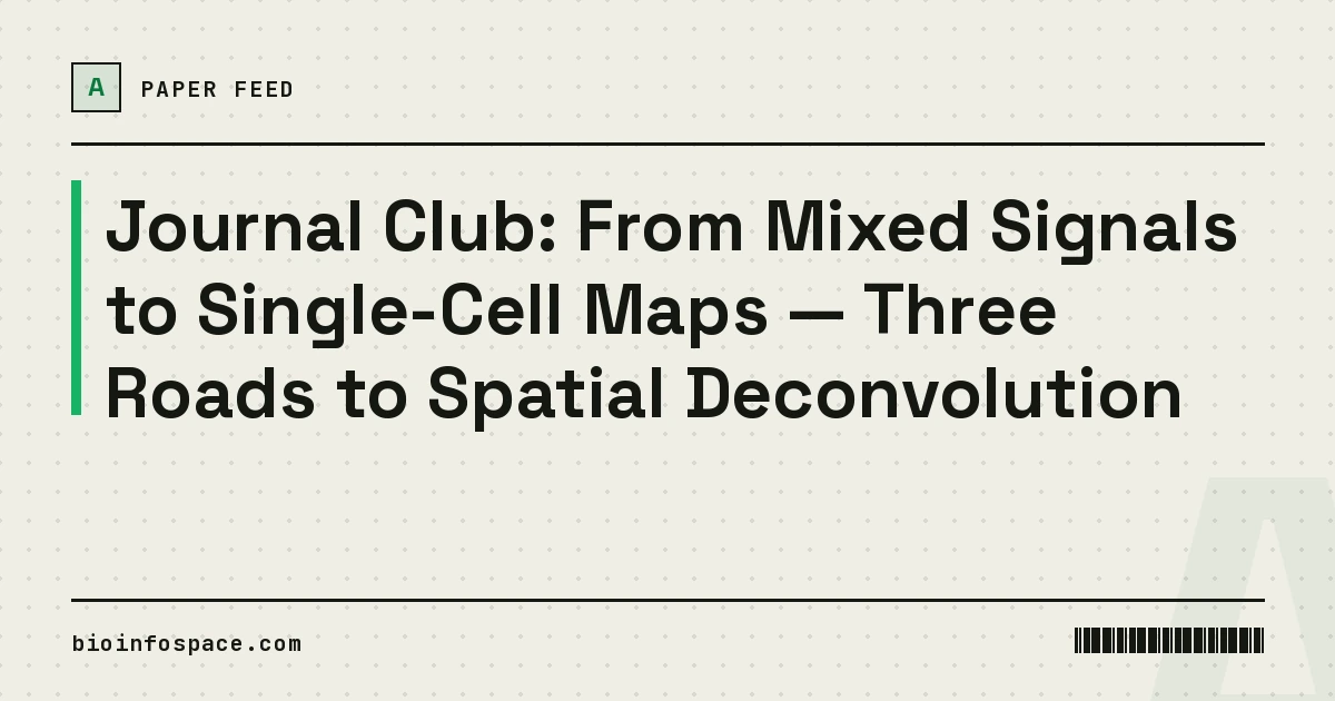 Journal Club: From Mixed Signals to Single-Cell Maps — Three Roads to Spatial Deconvolution