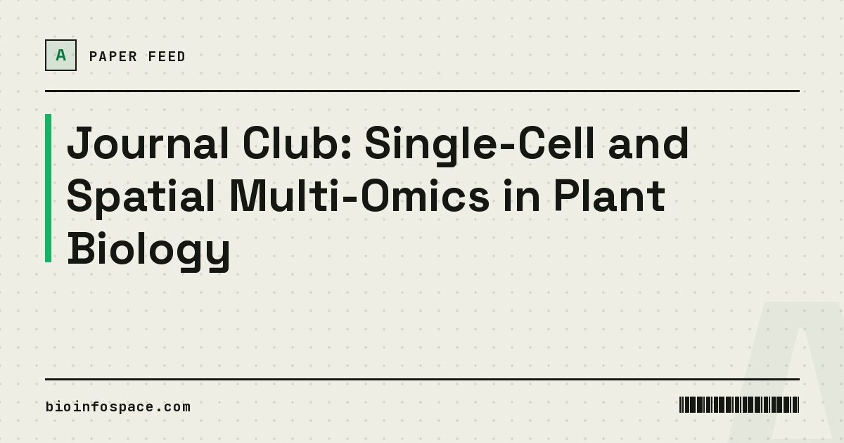 Journal Club: Single-Cell and Spatial Multi-Omics in Plant Biology