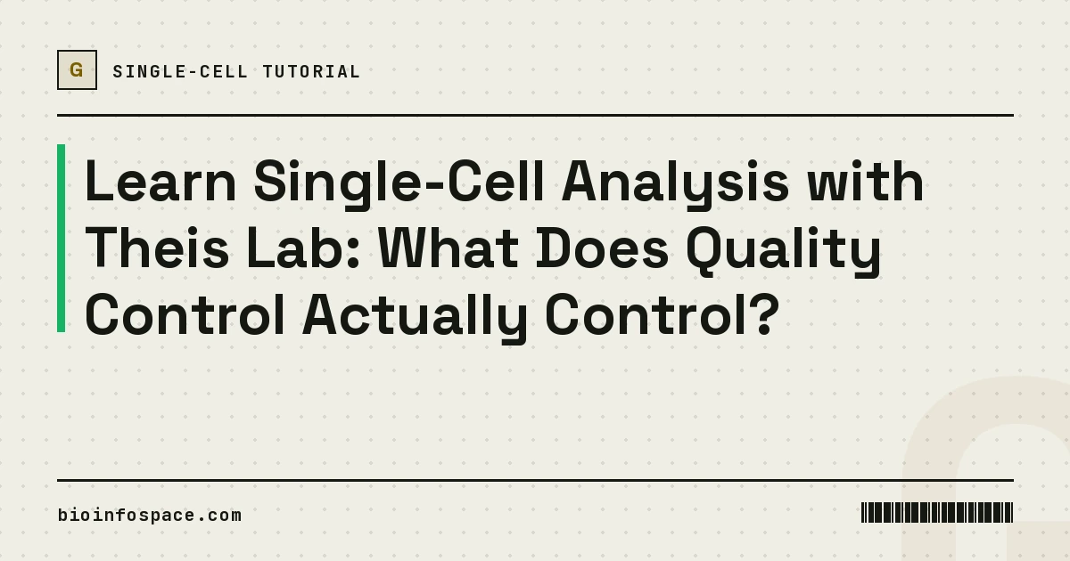 Learn Single-Cell Analysis with Theis Lab: What Does Quality Control Actually Control?