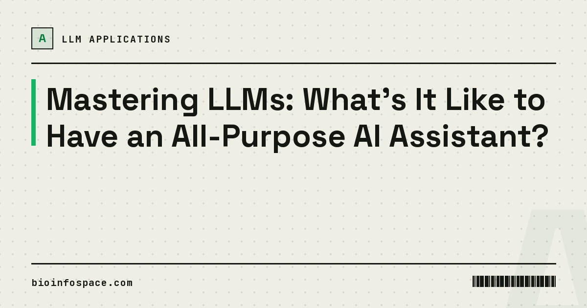 Mastering LLMs: What's It Like to Have an All-Purpose AI Assistant?