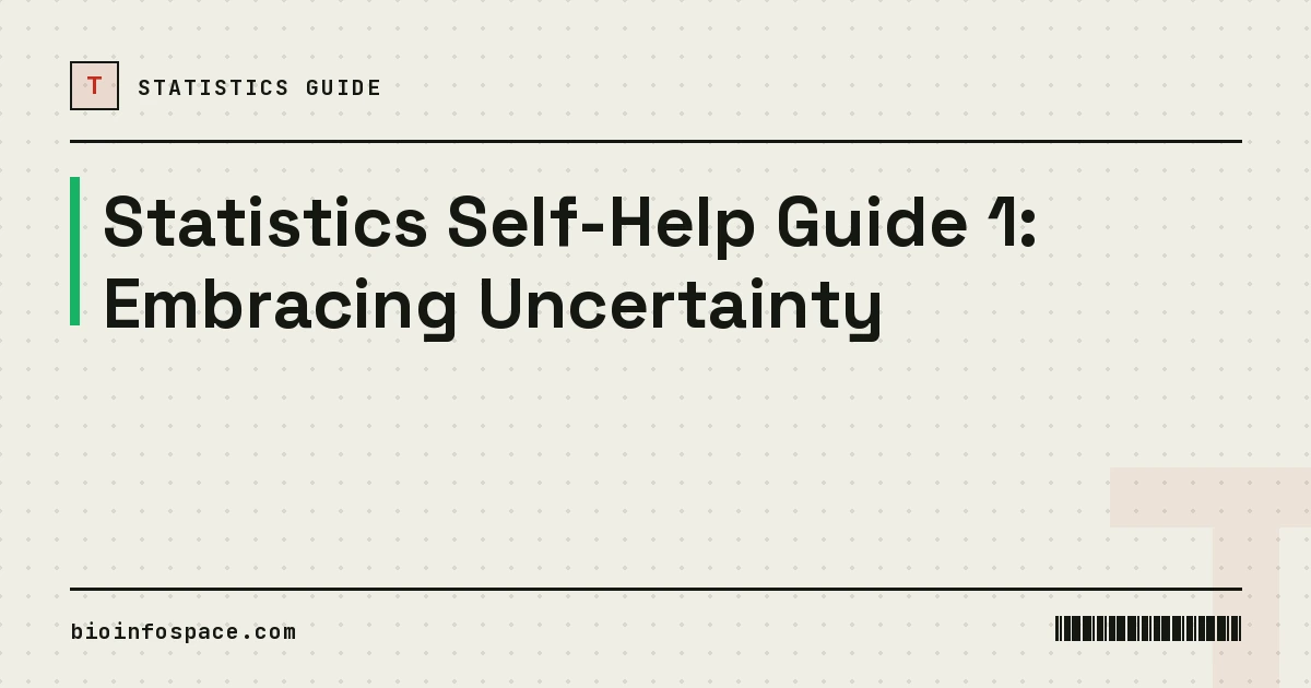 Statistics Self-Help Guide 1: Embracing Uncertainty