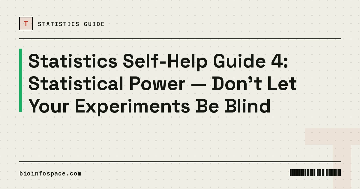 Statistics Self-Help Guide 4: Statistical Power — Don't Let Your Experiments Be Blind