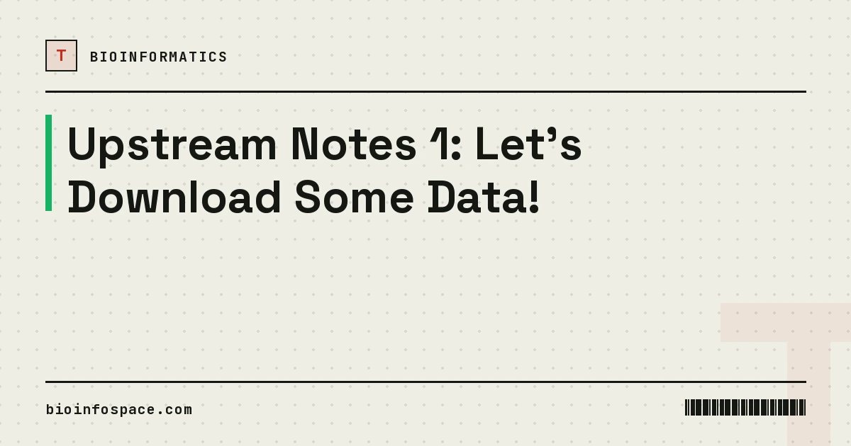 Upstream Notes 1: Let's Download Some Data!