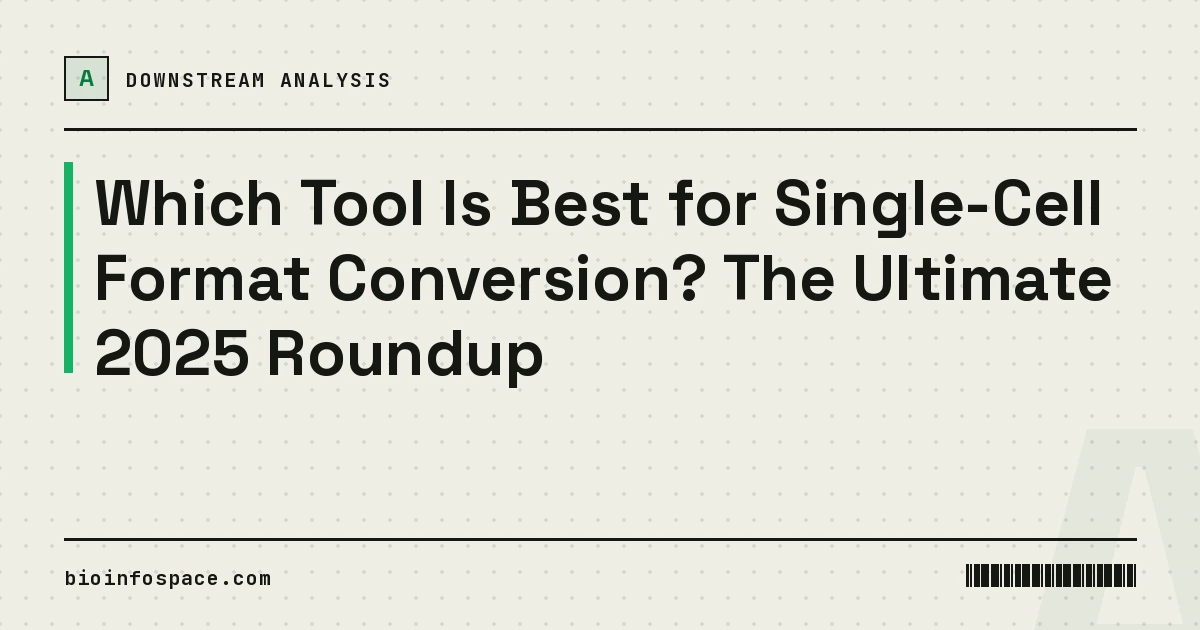 Which Tool Is Best for Single-Cell Format Conversion? The Ultimate 2025 Roundup