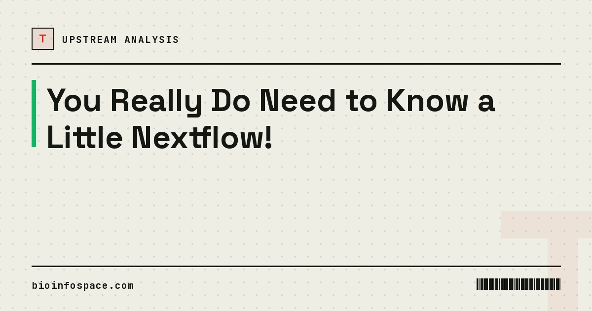 You Really Do Need to Know a Little Nextflow!